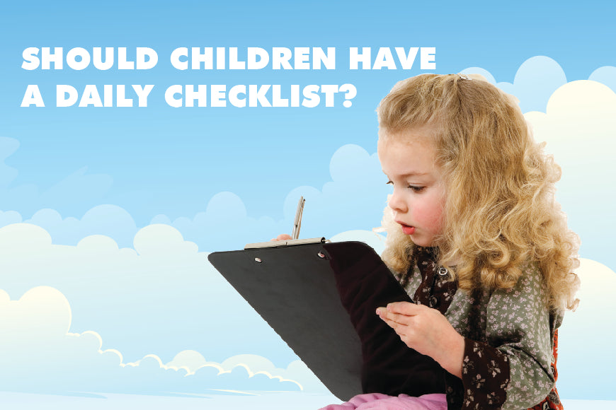 Should children have a daily checklist?