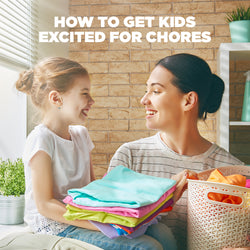 How to Get Kids Excited For Chores